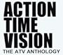 Action Time Vision: The ATV Anthology