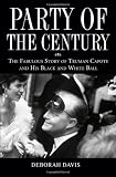 Buy : Party of the Century: The Fabulous Story of Truman Capote and His Black and White Ball