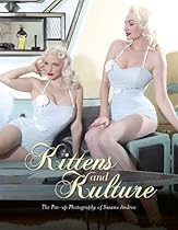 Kittens and Kulture: The Pin-up Photography of Susana Andrea Kittens and Kulture: The Pin-up Photography of Susana Andrea