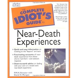 The Complete Idiot's Guide to Near-Death Experiences