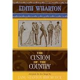 The Custom of the Country: Based on Edith Wharton's 1913 Novel ~ Jane Stanton Hitchcock