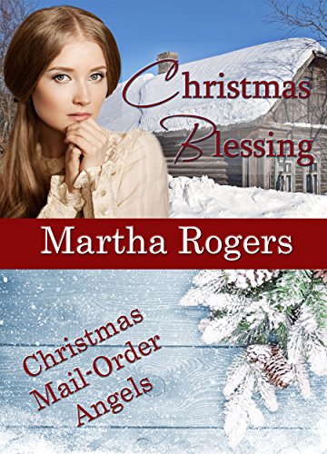 Christmas Blessing: Christian Historical Romantic novella (Christmas Mail Order Angels)