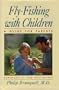 Fly-Fishing With Children: A Guide for Parents