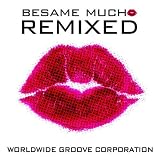 Besame Mucho Remixed