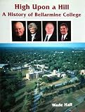 High upon a hill: A history of Bellarmine College