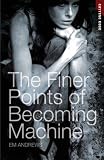 The Finer Points of Becoming Machine (Cutting Edge)