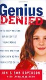 Genius Denied: How to Stop Wasting Our Brightest Young Minds