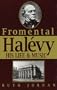 Fromental Halevy: His Life and Music