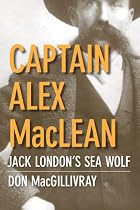 Captain Alex Maclean: Jack London's Sea Wolf