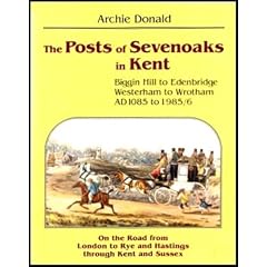 The Posts of Sevenoaks in Kent: An Account of the Handling and Transportation of the Written Communication of Sevenoaks District: An Account of the ... on the Road to Rye and Hastings AD 108585/6