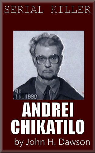 Andrei Chikatilo - Serial Killer (Serial Killer Biography Series)