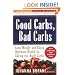 Good Carbs, Bad Carbs: Lose Weight and Enjoy Optimum Health and Vitality by Eating the Right Carbs, Second Edition-Revised and Updated