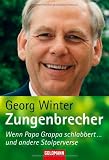 Zungenbrecher: Wenn Papa Grappa schlabbert .. - und andere Stolperverse - Georg Winter