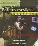 Careers in Ballistics Investigation (Careers in Forensics)