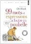 99 mots et expressions � foutre � la poubelle