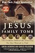 The Jesus Family Tomb: The Evidence Behind the Discovery No One Wanted to Find