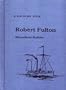 Robert Fulton, Steamboat Builder. (A Discovery book)