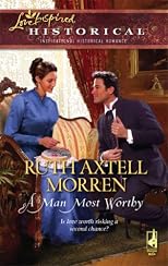 A Man Most Worthy (Steeple Hill Love Inspired Historical #17)