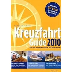 Kreuzfahrt Guide 2010: F�r den perfekten Urlaub auf dem Wasser