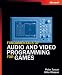 Fundamentals of Audio and Video Programming for Games (Pro-Developer)