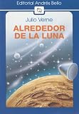 Alrededor De La Luna (Editorial Andres Bello) (Spanish Edition)