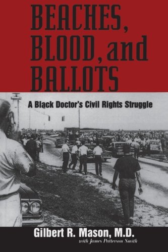 Beaches, Blood, and Ballots: A Black Doctor's Civil Rights Struggle (Margaret Walker Alexander Series in African American Studies)