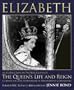 Elizabeth: A Celebration in Photographs of the Queen's Life and Reign