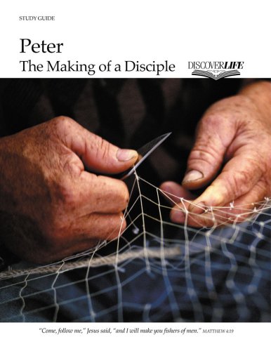 Peter: The Making of a Disciple Study Guide (Discover Life Bible Study)