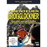 Abenteuer Gro�glockner - Weg der Erstbesteiger auf das Dach �sterreichsvon "Sebastian Gebennus"