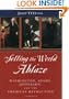 Setting the World Ablaze: Washington, Adams, Jefferson, and the American Revolution