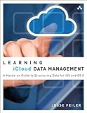Learning iCloud data management : a hands-on guide to structuring data for iOS and OS X