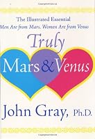 Truly Mars and Venus: The Illustrated Essential Men Are from Mars, Women Are from Venus