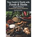 Your Guide to Health with Foods and Herbs: Using the Wisdom of Traditional Chinese Medicine