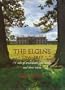 The Elgins, 1766-1917: A Tale of Aristocrats, Proconsuls and Their Wives