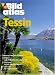  : Bildatlas Tessin: Berge, T&auml;ler, Seen: Locarno, Lugano, Bellinzona, Ascona und der Lago Maggiore