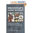 Prepper's Home Defense: Security Strategies to Protect Your Family by Any Means Necessary