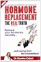 Hormone Replacement, the Real Truth: Balance Your Hormones Naturally and Swing from the Chandeliers!