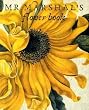 Mr Marshal's Flower Book: Being a Compendium of the Flower Portraits of Alexander Marshal Esq.: As Created for His Magnificent Florilegium: Being a ... As Created for His Magnificent Florilegium
