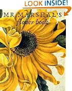 Mr Marshal's Flower Book: Being a Compendium of the Flower Portraits of Alexander Marshal Esq.: As Created for His Magnificent Florilegium