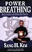 Power Breathing: Breathe Your Way to Inner Power, Stress Reduction, Performance Enhancement, Optimum Health & Fitness