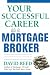 Your Successful Career as a Mortgage Broker