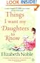 Things I Want My Daughters to Know. Elizabeth Noble