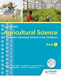 Longman agricultural science : a course for secondary schools in the Caribbean. Book 1
