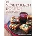 Vegetarisch kochen: Die besten Rezepte aus aller Welt