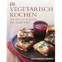 Vegetarisch kochen: Die besten Rezepte aus aller Welt