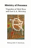 Ministry of Presence: Vignettes of Skid Row and East L. A. Ministry