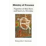 Ministry of Presence: Vignettes of Skid Row and East L.A. Ministry book cover