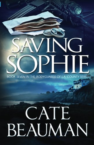 Saving Sophie: Book Seven In The Bodyguards Of L.A. County Series