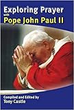 Exploring prayer with Pope John Paul II