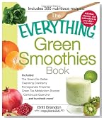 The Everything Green Smoothies Book: Includes The Green Go-Getter, Cleansing Cranberry, Pomegranate Preventer, Green Tea Metabolism booster, Cantaloupe Quencherand hundreds more! (Everything Series)